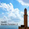 Aydın Uçaroğlu, Yasir Kaplan & Mehmet Anatça - Yepyeni Mardin Türküleri 2